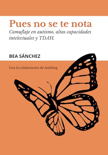 Pues no se te nota: Camuflaje en autismo, altas capacidades y TDAH (Spanish Edition)