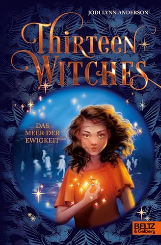 Thirteen Witches - Das Meer der Ewigkeit: Band 2 der Reihe 13 Witches (German Edition)