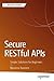Secure RESTful APIs: Simple...
