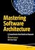 Mastering Software Architecture: A Comprehensive New Model and Approach