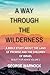 A Way Through the Wildernes...