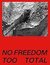 No Freedom Too Total by Liam Blackford