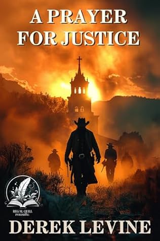 A Prayer for Justice: A Historical Western Adventure Novel (Grit and Glory on the Frontier)