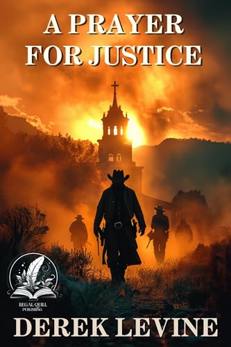 A Prayer for Justice: A Historical Western Adventure Novel (Grit and Glory on the Frontier)