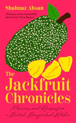 The Jackfruit Chronicles: A tale of migration, love and identity told through one family’s recipes and their search for home (Kindle Edition)