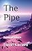 The Pipe: Dreams of Tashokia