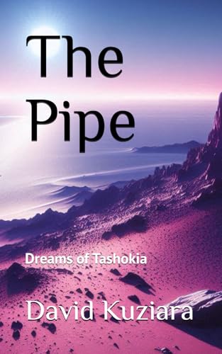 The Pipe: Dreams of Tashokia (Paperback)