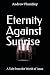 Eternity Against Sunrise: A...