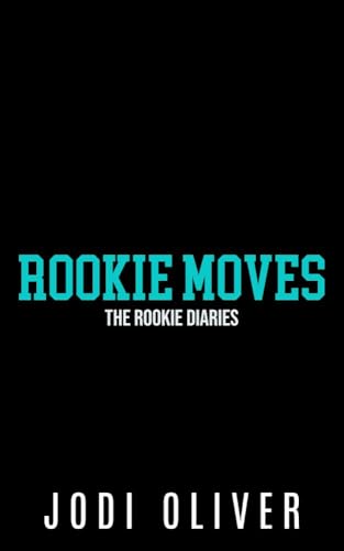 Rookie Moves (The Rookie Diaries, #1)