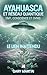 AYAHUASCA ET RÉSEAU QUANTIQ...