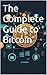The Complete Guide to Bitcoin
