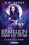 La rébellion dans les gènes by K.N. Banet