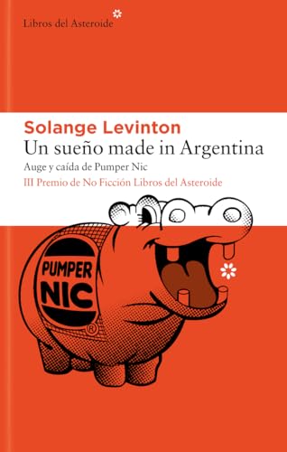 Un sueño made in Argentina: Auge y caída de Pumper Nic (Paperback)