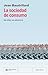 LA SOCIEDAD DE CONSUMO: SUS MITOS, SUS ESTRUCTURAS