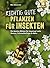Richtig gute Pflanzen für Insekten: Die besten Blüten für maximal viele Bienen, Schmetterlinge, Schwebfliegen & Käfer im Garten. Mehr Respekt für's Insekt. (German Edition)