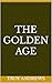 THE GOLDEN AGE BLUEPRINT : ...