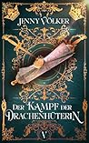 Der Kampf der Drachenhüterin by Jenny Völker