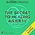 The Secret to Healing Anxiety