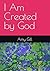 I Am Created by God