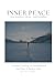 Inner Peace: Top Quotes, Ideas, And Insights To Stop Feeling Overwhelmed And Live A Better Life