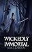 Wickedly Immortal