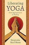 Liberating Yoga: ...