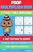 Poop Multiplication: 5 Time...
