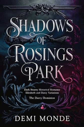 Shadows of Rosings Park: Steamy Historical Romance Elizabeth and Darcy Variations (The Darcy Dominion Book 1)