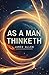 As a Man Thinketh