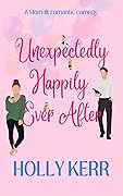 Unexpectingly Happily Ever After