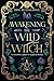 Awakening the Wild Witch: a...