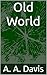 Old World by A. A. Davis