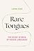 Rare Tongues by Lorna Gibb Rare Tongues by Lorna Gibb