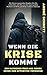 Wenn die Krise kommt: Ein Ratgeber über die große Krise und effektive Krisenvorsorge (German Edition)