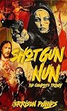 Shotgun Nun: The Complete Trilogy Book cover for Shotgun Nun: The Complete Trilogy