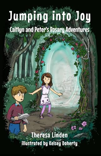 Jumping into Joy: Caitlyn and Peter's Rosary Adventures (Kindle Edition)