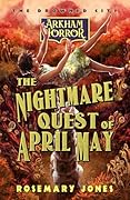The Nightmare Quest of April May: An Arkham Horror Novel