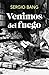 Venimos del fuego