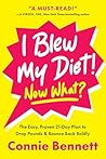 I Blew My Diet! Now What?: The Easy, Proven 21-Day Plan to Drop Pounds & Bounce Back Boldly