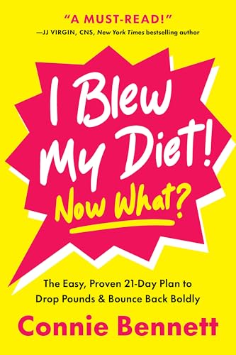 I Blew My Diet! Now What?: The Easy, Proven 21-Day Plan to Drop Pounds & Bounce Back Boldly (Hardcover)