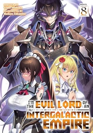 I'm the Evil Lord of an Intergalactic Empire! (Light Novel) Vol. 8