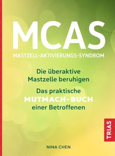 MCAS - Mastzell-Aktivierungs-Syndrom: Die überaktive Mastzelle beruhigen. Das praktische Mutmach-Buch einer Betroffenen (Paperback)
