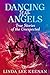 Dancing With Angels: True Stories of the Unexpected