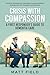 Crisis with Compassion: A F...