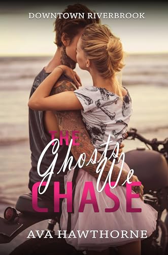 The Ghosts We Chase (Downtown Riverbrook #2)