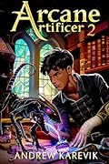 Arcane Artificer 2: A Crafting LitRPG Fantasy