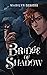 Bridge of Shadow (Ashes of ...