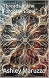 Thread of the Forgotten Soul by Ashley Maruzzo