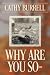Why Are You So- by Cathy Burrell Why Are You So- by Cathy Burrell