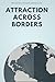 Attraction Across Borders: ...